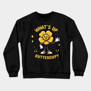 What's Up Buttercup? Smiley Face Sunflower Emoticon | Gift Design for Son or Daughters Crewneck Sweatshirt